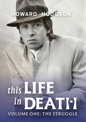 This Life in Death Volume I 'The Struggle' by Hodgson, Howard