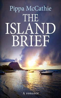 The Island Brief: A romance by McCathie, Pippa