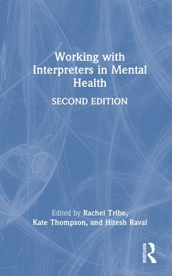 Working with Interpreters in Mental Health by Tribe, Rachel