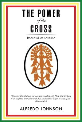 The Power of the Cross: [Maskel] of Lalibela by Johnson, Alfredo