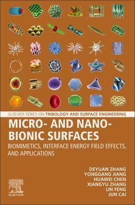 Micro- And Nano-Bionic Surfaces: Biomimetics, Interface Energy Field Effects, and Applications by Zhang, Deyuan