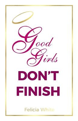 Good Girls Don't Finish by Pugh-Love, Val