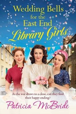 Wedding Bells for the East End Library Girls by McBride, Patricia
