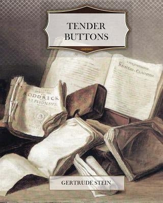 Tender Buttons by Stein, Gertrude