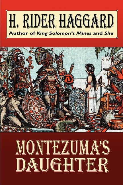 Montezuma's Daughter by Haggard, H. Rider
