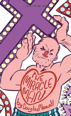 The Miracle Man by Maxwell, Douglas