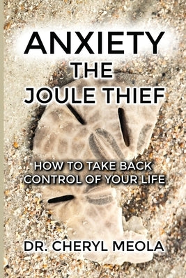 Anxiety - The Joule Thief: How to take Control of your Life by Meola, Cheryl