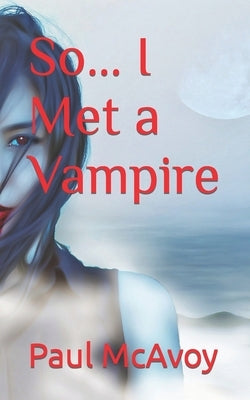 So... I Met a Vampire by McAvoy, Paul