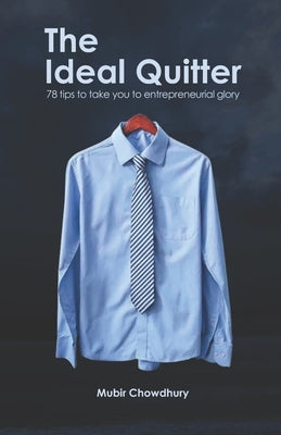 The Ideal Quitter: Entrepreneurship lessons worth half a million USD by Rahman, Ishita M.