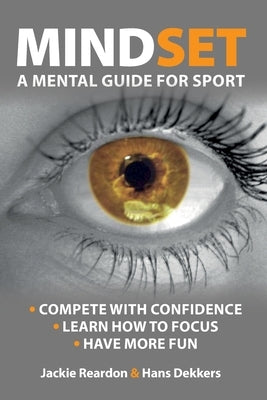 Mindset: a mental guide for sport by Reardon, Jackie