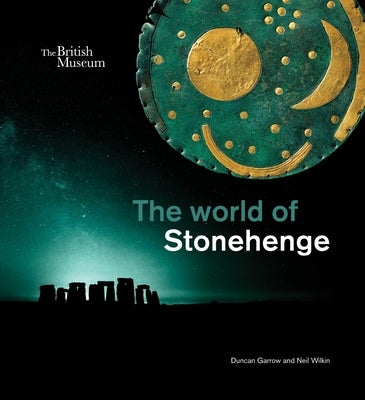 The World of Stonehenge by Garrow, Duncan