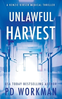 Unlawful Harvest by Workman, P. D.