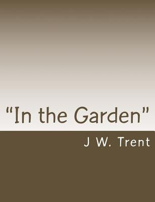 "In the Garden": "The prayers of Jesus and the meaning of a garden setting" by Trent, J. W.