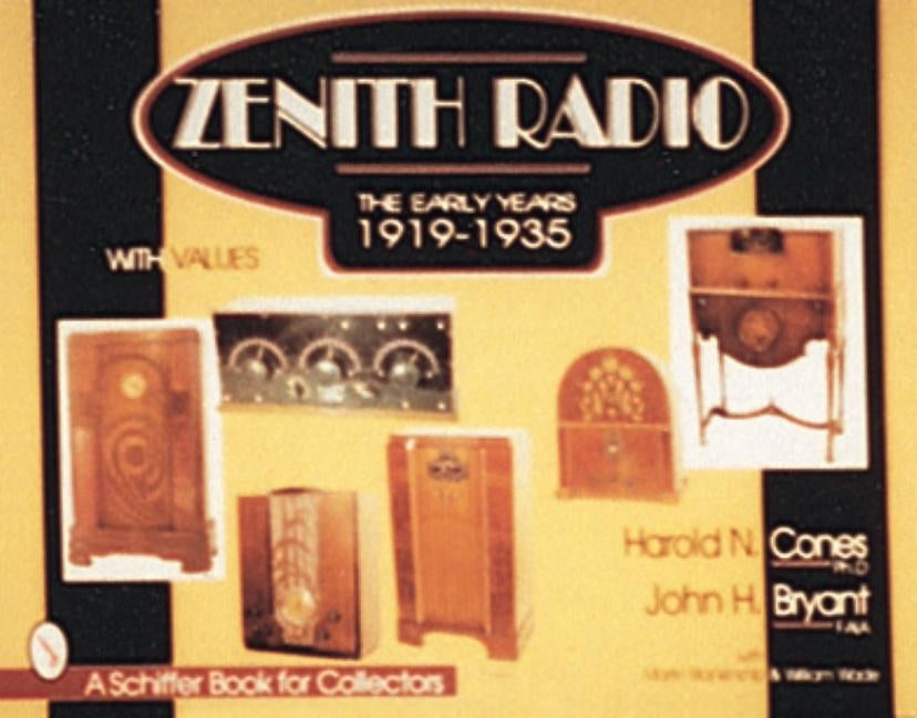 Zenith(r) Radio: The Early Years 1919-1935 by Cones Ph. D., Harold