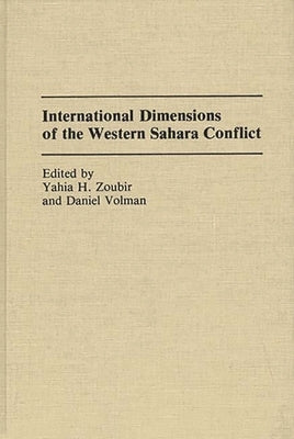 International Dimensions of the Western Sahara Conflict by Zoubir, Yahia H.