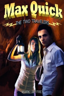 Max Quick: The Two Travelers by Jeffrey, Mark
