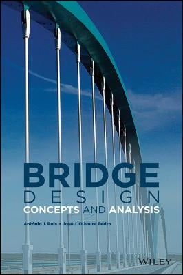 Bridge Design: Concepts and Analysis by Oliveira Pedro