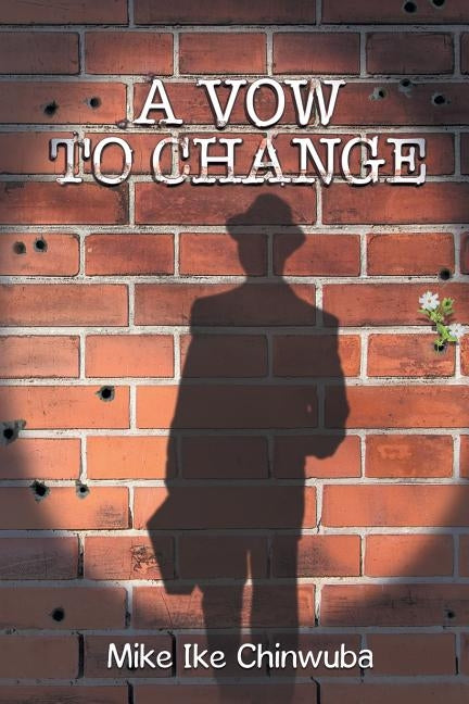 A Vow to Change by Chinwuba, Mike Ike