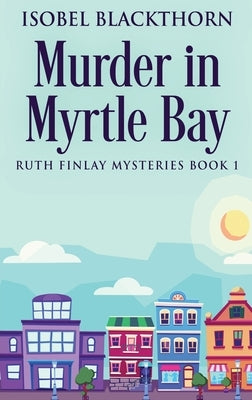 Murder In Myrtle Bay by Blackthorn, Isobel