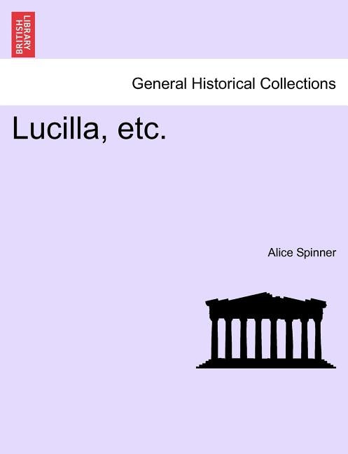 Lucilla, Etc. by Spinner, Alice