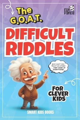 The GOAT Difficult Riddles for Clever Kids: Smart Kids Books by Panda, Fun