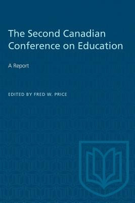 The Second Canadian Conference on Education: A Report by Price, Fred W.
