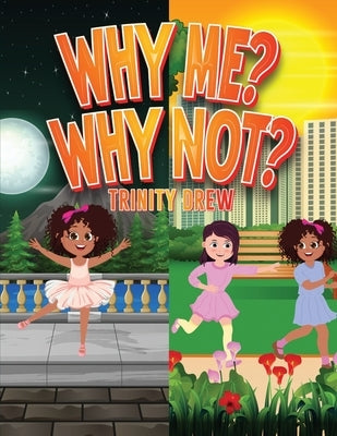 Why Me? Why Not? by Drew, Trinity