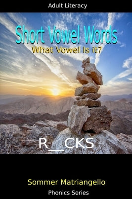 Short Vowel Words: What Vowel Is It? by Matriangello, Sommer