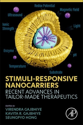 Stimuli-Responsive Nanocarriers: Recent Advances in Tailor-Made Therapeutics by Gajbhiye, Virendra