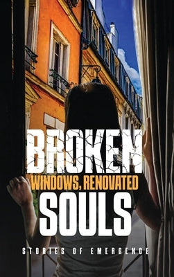 Broken Windows, Renovated Souls: Stories of Emergence by Russell, G. E.