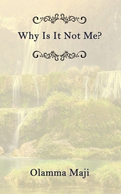 Why Is It Not Me? by Maji, Olamma