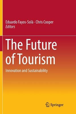 The Future of Tourism: Innovation and Sustainability by Fayos-Solà, Eduardo