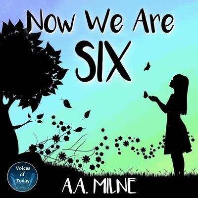 Now We Are Six by Milne, A. a.