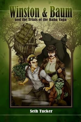 Winston & Baum and the Trials of the Baba Yaga by Tucker, Seth
