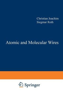 Atomic and Molecular Wires by Joachim, C.