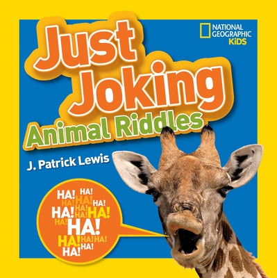 National Geographic Kids Just Joking Animal Riddles: Hilarious Riddles, Jokes, and More--All about Animals! by Lewis, J.