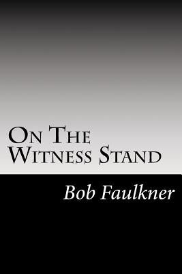 On The Witness Stand: serious questions for the Watch Tower cult by Faulkner, Bob
