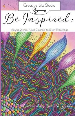 Be Inspired: Volume 2 Mini: Adult Coloring Book for Stress Relief by Brown, Teresa