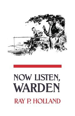 Now Listen, Warden by Holland, Ray P.