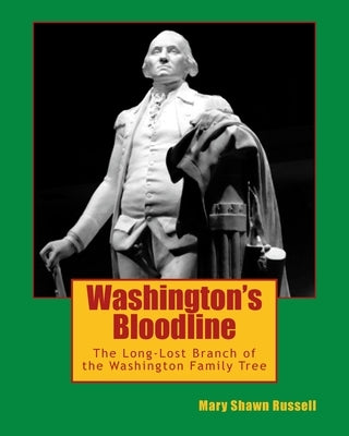 Washington's Bloodline: The Long-Lost Branch of Washington Family Tree by Russell, Mary Shawn