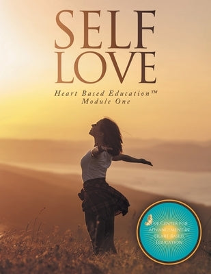 Self Love: Heart Based Education Module One by Little, Heidi