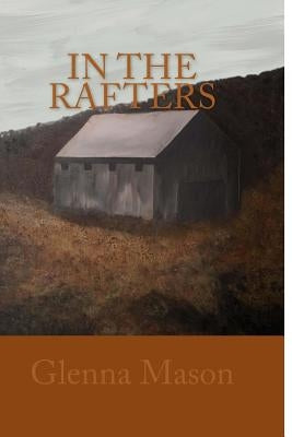 In The Rafters by Mason, Glenna