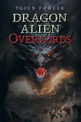 Dragon Alien Overlords by Fowler, Tejun