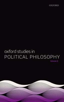 Oxford Studies in Political Philosophy Volume 8 by Sobel, David