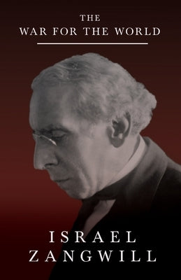 The War for the World by Zangwill, Israel
