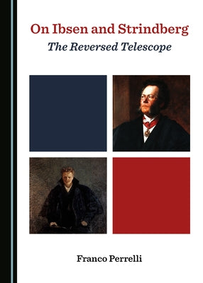 On Ibsen and Strindberg: The Reversed Telescope by Perrelli, Franco
