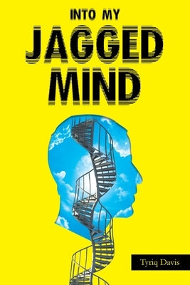 Into My Jagged Mind by Davis, Tyriq
