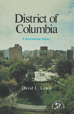 The District of Columbia: A Bicentennial History by Lewis, David Levering
