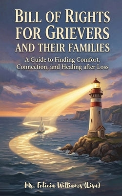 Bill of Rights for Grievers and Their Families by Williams, Felicia