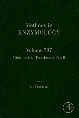 Mitochondrial Translocases Part B: Volume 707 by Wiedemann, Nils